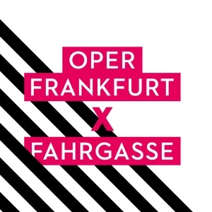 Pop-up: Oper Frankfurt X Fahrgasse